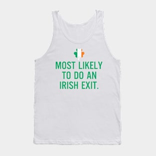 Most Likely To Do An Irish Exit Tank Top